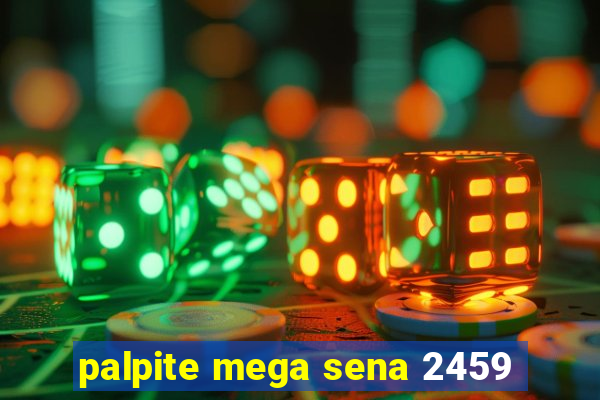 palpite mega sena 2459