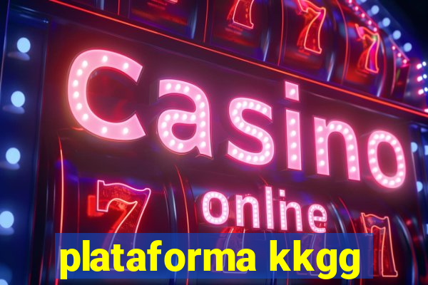 plataforma kkgg