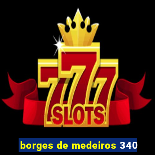 borges de medeiros 340