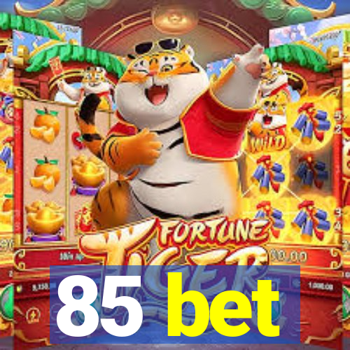 85 bet