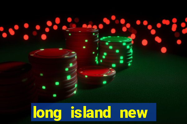 long island new york casino