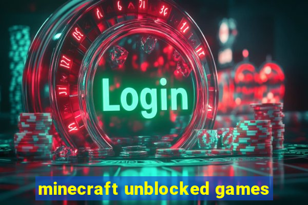 minecraft unblocked games