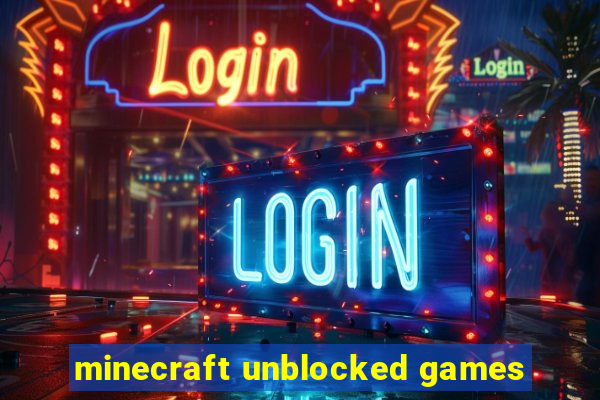 minecraft unblocked games