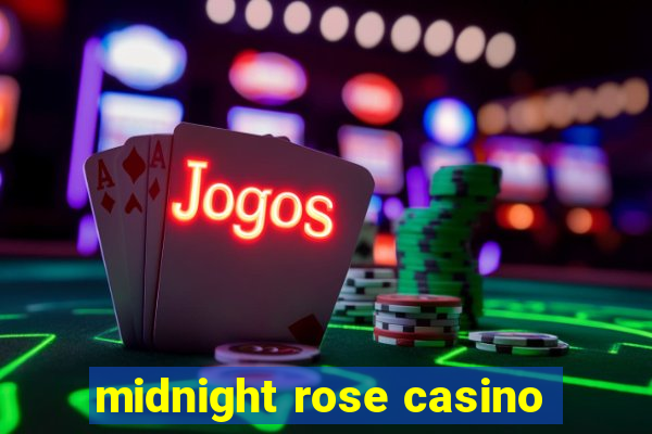 midnight rose casino