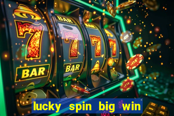 lucky spin big win real money