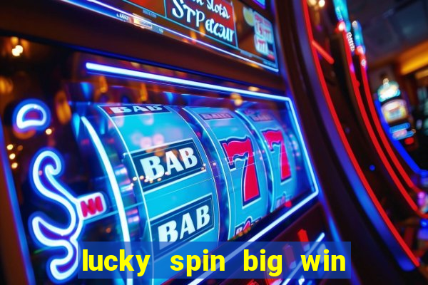 lucky spin big win real money