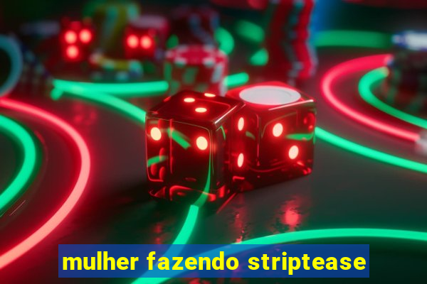 mulher fazendo striptease