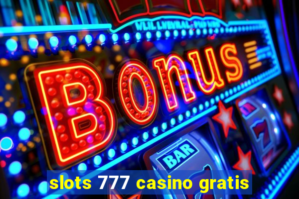 slots 777 casino gratis