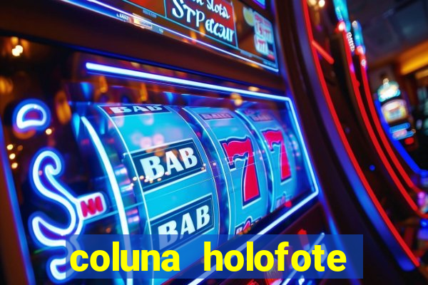 coluna holofote bahia noticias