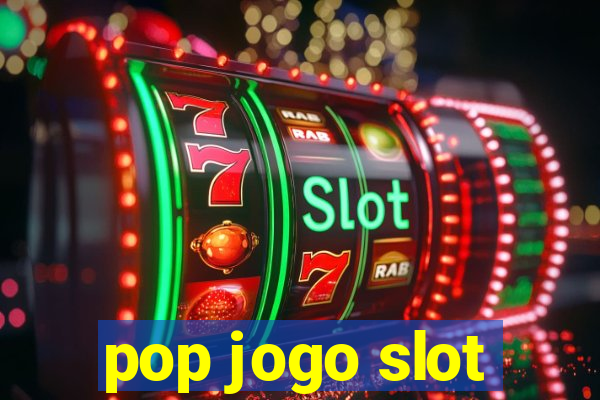 pop jogo slot