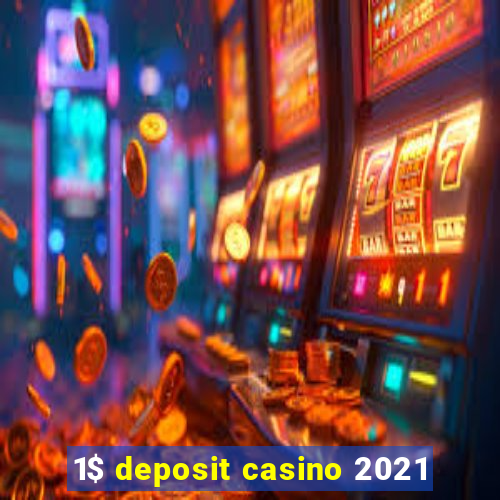 1$ deposit casino 2021