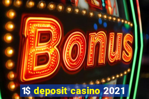 1$ deposit casino 2021