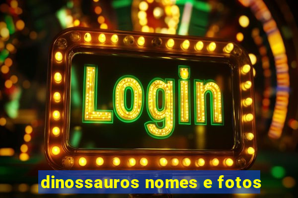 dinossauros nomes e fotos