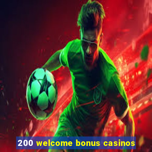 200 welcome bonus casinos