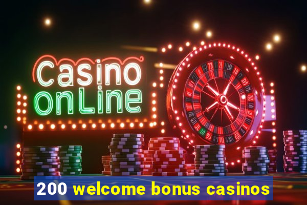 200 welcome bonus casinos