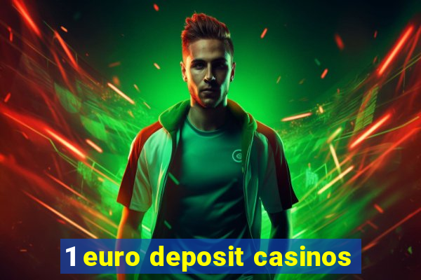 1 euro deposit casinos