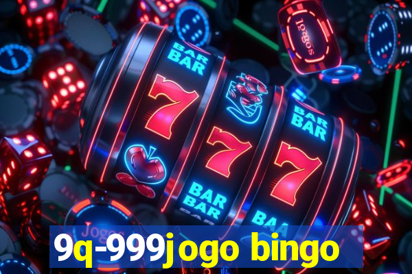 9q-999jogo bingo