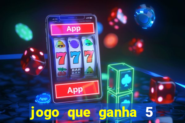 jogo que ganha 5 reais no cadastro