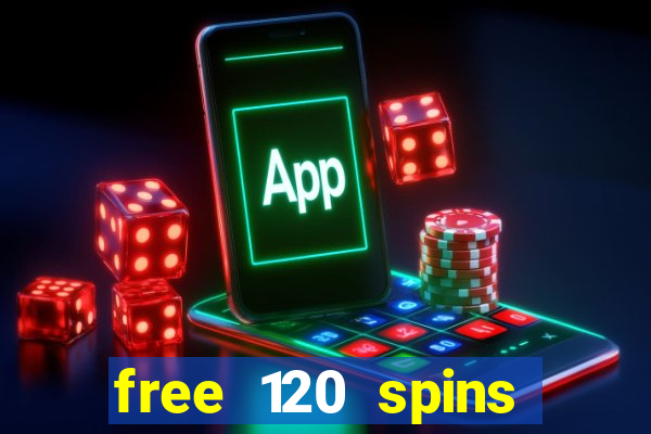 free 120 spins online casino