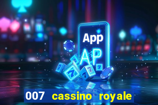 007 cassino royale casino royale