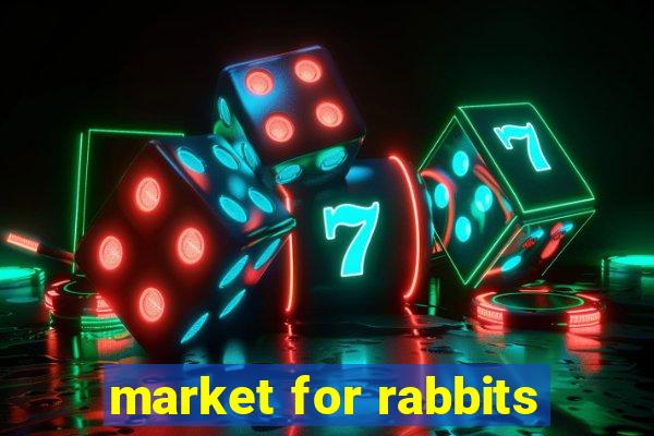 market for rabbits