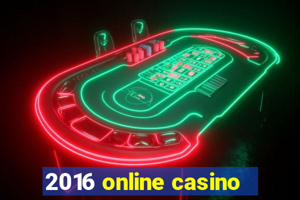 2016 online casino