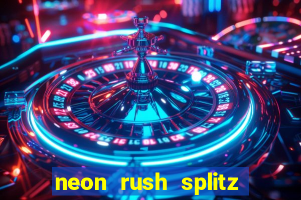 neon rush splitz slot free play