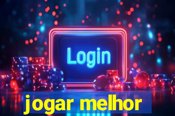 jogar melhor