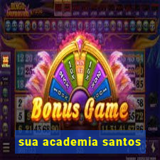 sua academia santos