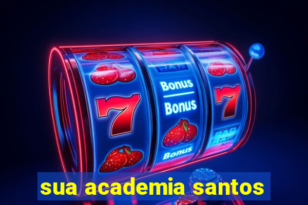 sua academia santos