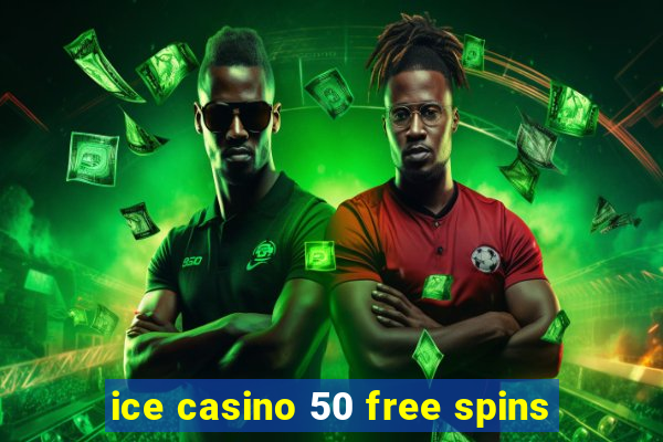 ice casino 50 free spins