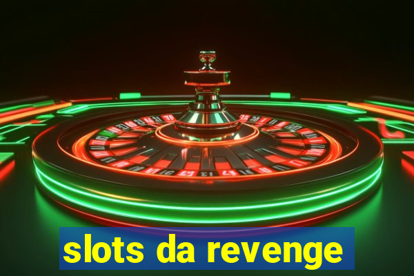 slots da revenge