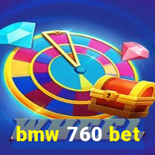 bmw 760 bet