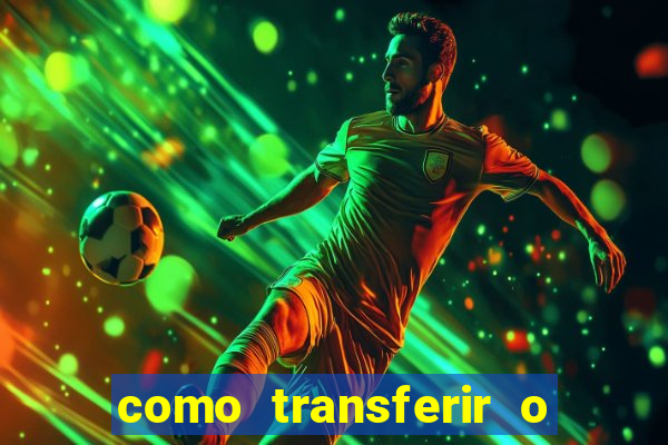 como transferir o dinheiro do fortune tiger