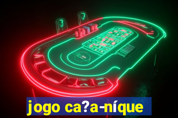 jogo ca?a-níque