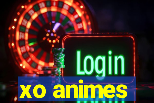 xo animes