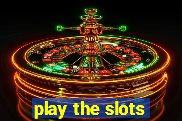 play the slots