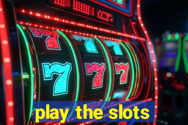 play the slots