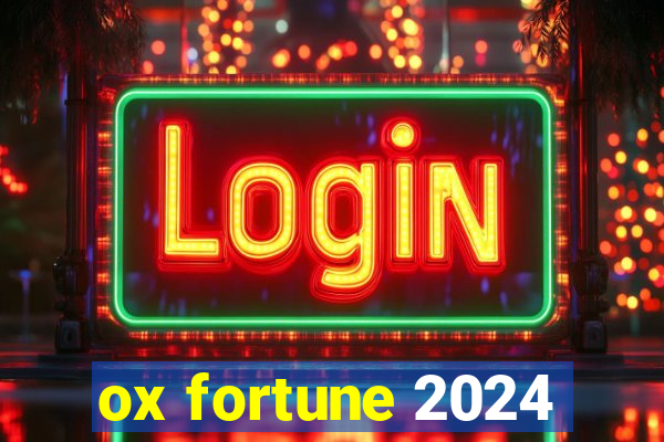 ox fortune 2024