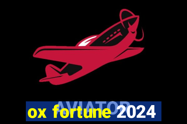 ox fortune 2024