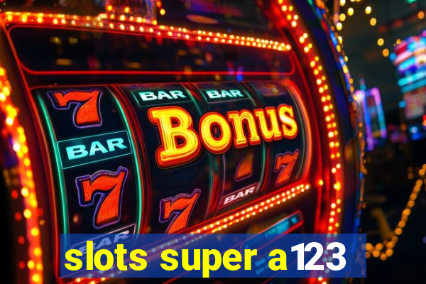 slots super a123