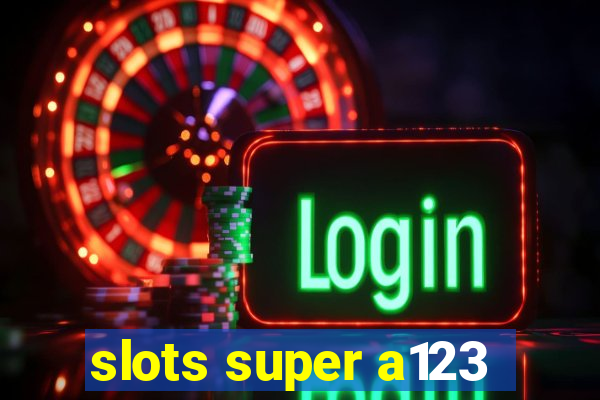 slots super a123