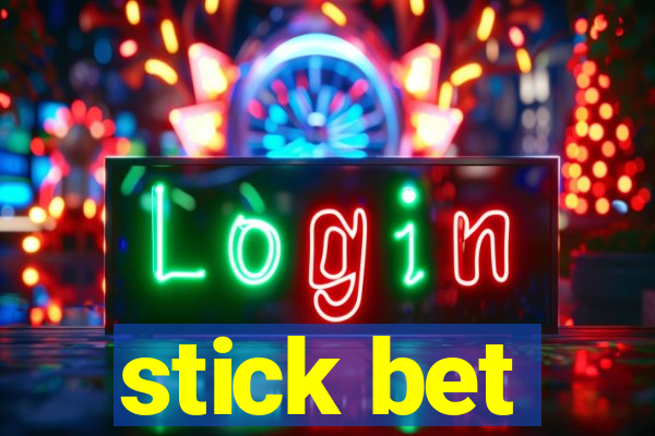 stick bet