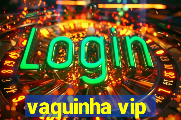 vaquinha vip