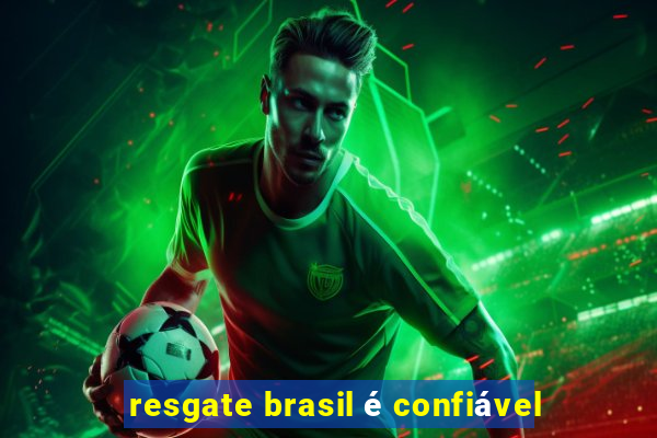 resgate brasil é confiável