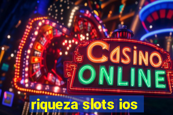 riqueza slots ios