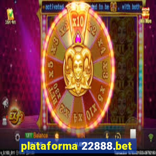 plataforma 22888.bet