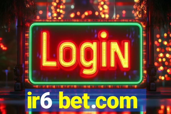 ir6 bet.com