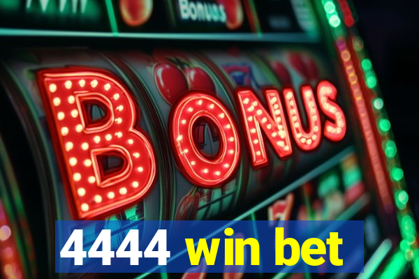 4444 win bet