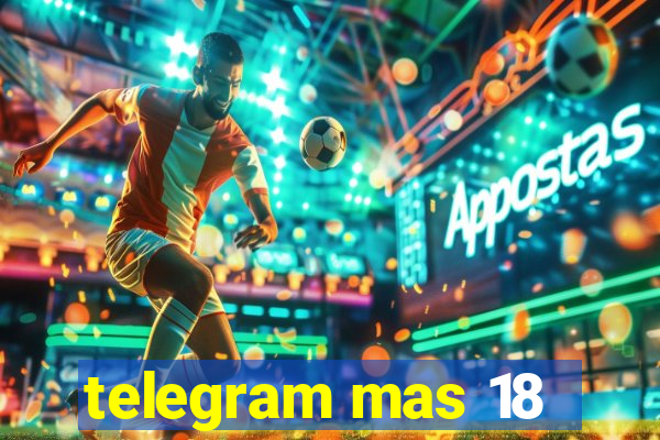 telegram mas 18